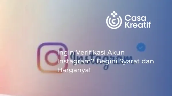 Ingin Verifikasi Akun Instagram? Begini Syarat dan Harganya!