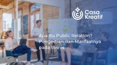 Apa Itu Public Relation? Inilah Penjelasan Serta Fungsinya!