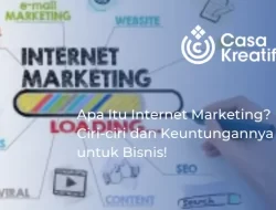 Apa Itu Internet Marketing? Ini Ciri-ciri dan Keuntungannya untuk Bisnis!