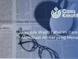 Pemula Wajib Tahu! Ini Cara Membuat Artikel yang Menarik