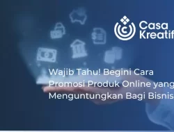 Wajib Tahu! Begini Cara Promosi Produk Online yang Menguntungkan Bagi Bisnis