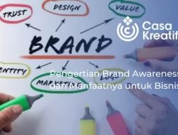 Pengertian Brand Awareness dan Manfaatnya untuk Bisnis