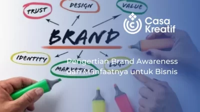 Pengertian Brand Awareness dan Manfaatnya untuk Bisnis