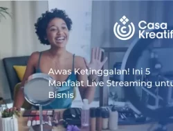 Awas Ketinggalan! Ini 5 Manfaat Live Streaming untuk Bisnis