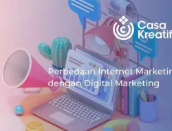 Perbedaan Internet Marketing dengan Digital Marketing