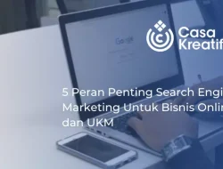 5 Peran Penting Search Engine Marketing Untuk Bisnis Online dan UKM