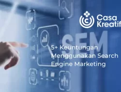 5+ Keuntungan Menggunakan Search Engine Marketing