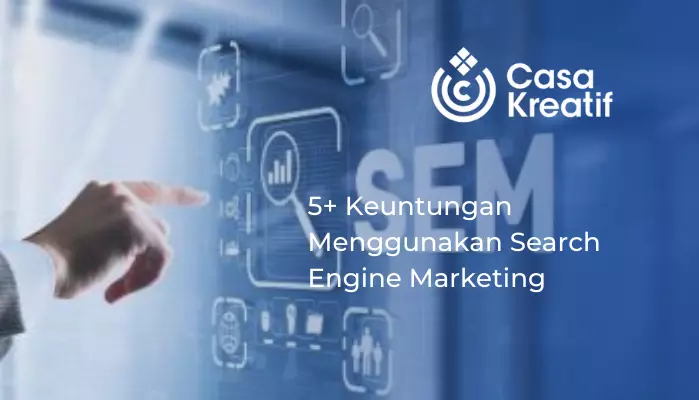 5+ Keuntungan Menggunakan Search Engine Marketing