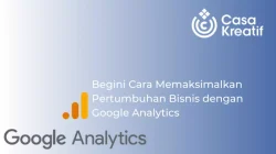 Begini Cara Memaksimalkan Pertumbuhan Bisnis dengan Google Analytics