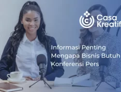 Informasi Penting Mengapa Bisnis Butuh Konferensi Pers