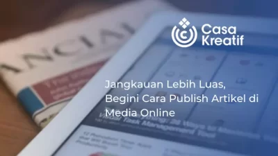 Jangkauan Lebih Luas, Begini Cara Publish Artikel di Media Online