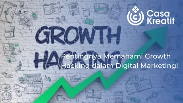 Pentingnya Memahami Growth Hacking dalam Digital Marketing!