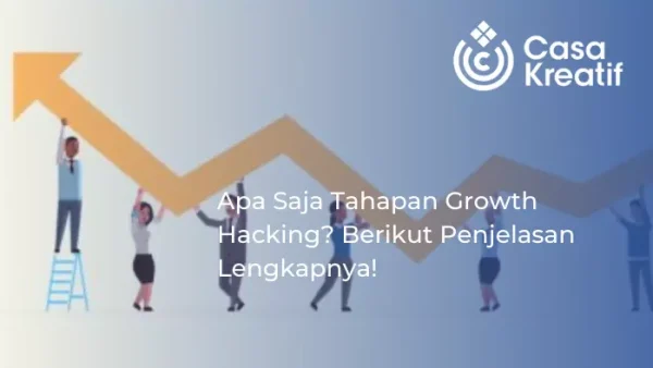 Apa Saja Tahapan Growth Hacking? Berikut Penjelasan Lengkapnya!