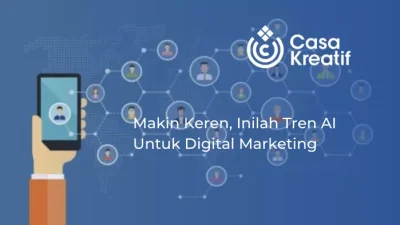 Makin Keren, Inilah Tren AI Untuk Digital Marketing