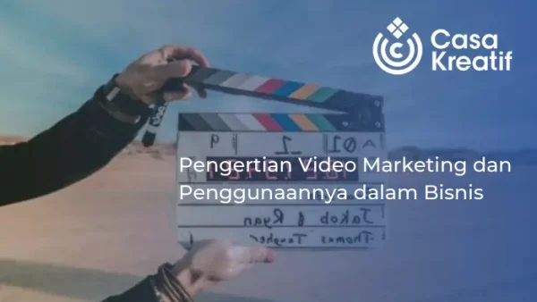 Pengertian Video Marketing dan Penggunaannya dalam Bisnis