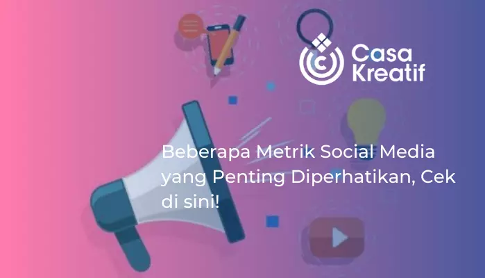 beberapa metrik social media yang diperhatikan