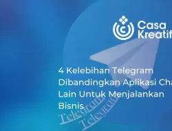 4 Kelebihan Telegram Dibandingkan Aplikasi Chat Lain Untuk Menjalankan Bisnis