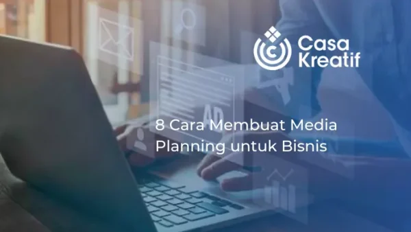8 Cara Membuat Media Planning untuk Bisnis