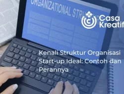 Kenali Struktur Organisasi Start-up Ideal: Contoh dan Perannya