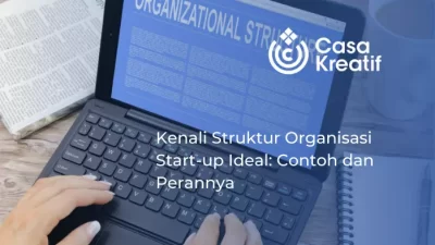 Kenali Struktur Organisasi Start up Ideal Contoh dan Perannya