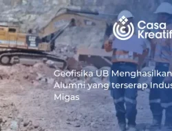 Geofisika UB Menghasilkan Alumni yang terserap Industri Migas