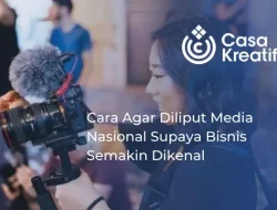 Cara Agar Diliput Media Nasional Supaya Bisnis Semakin Dikenal