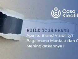 Apa Itu Brand Visibility? Bagaimana Manfaat dan Cara Meningkatkannya?