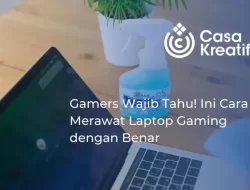 Gamers Wajib Tahu! Ini Cara Merawat Laptop Gaming dengan Benar