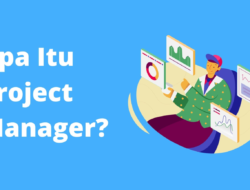 Apa itu Project Manager?