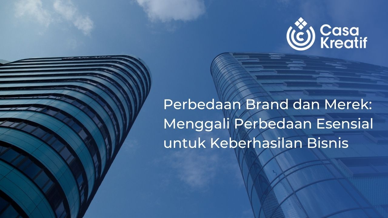 Perbedaan Brand dan Merek: Menggali Perbedaan Esensial untuk Keberhasilan Bisnis.