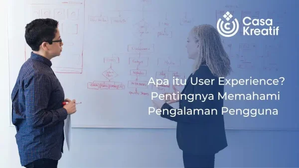 Apa itu User Experience: Pentingnya Memahami Pengalaman Pengguna