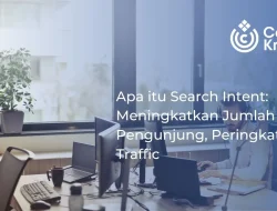 Apa itu Search Intent: Meningkatkan Jumlah Pengunjung, Peringkat, dan Traffic