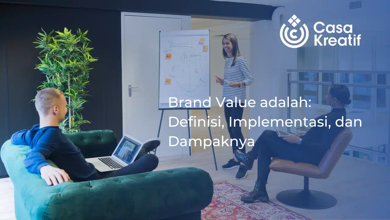 Brand Value adalah: Definisi, Implementasi, dan Dampaknya.