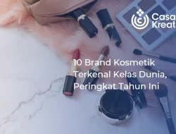 10 Brand Kosmetik Terkenal Kelas Dunia, Peringkat Tahun Ini Lihat Daftarnya Disini!