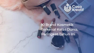 10 Brand Kosmetik Terkenal Kelas Dunia, Peringkat Tahun Ini Lihat Daftarnya Disini!