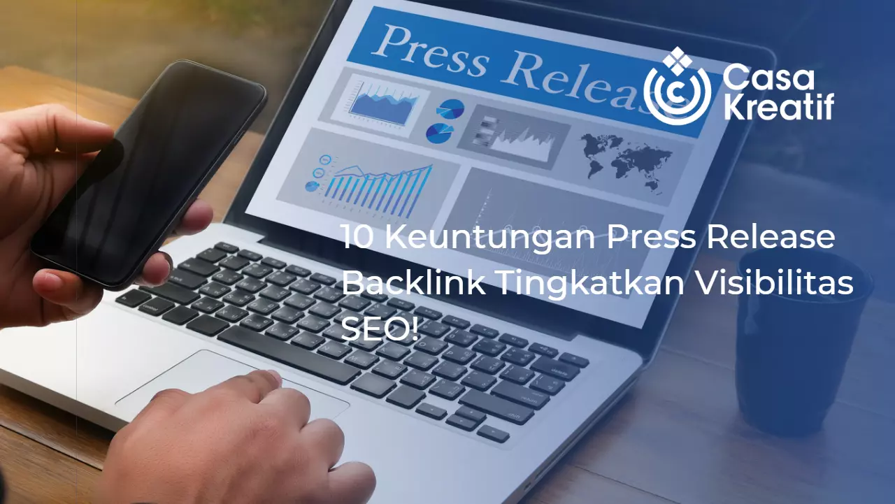 10 Keuntungan Press Release Backlink Tingkatkan Visibilitas SEO!