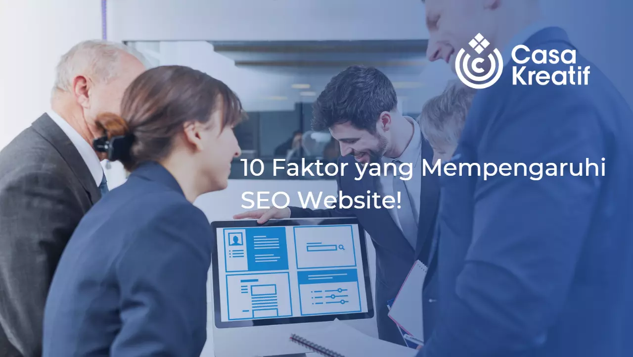 10 Faktor yang Mempengaruhi SEO Website: Menjelajahi Dampak User Experience dan Konten Berkualitas!