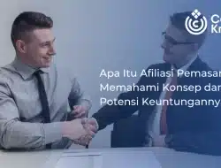 Apa Itu Afiliasi Pemasaran? Memahami Konsep dan Potensi Keuntungannya