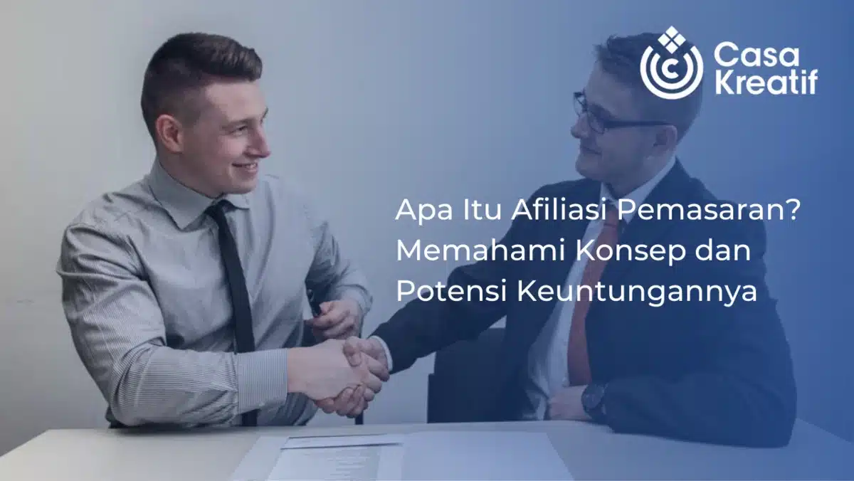 Apa Itu Afiliasi Pemasaran? Memahami Konsep dan Potensi Keuntungannya