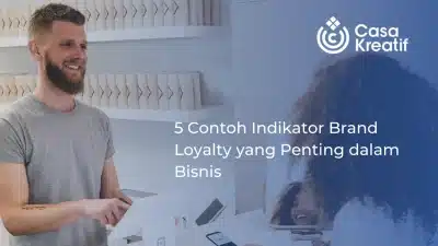 5 Contoh Indikator Brand Loyalty yang Penting dalam Bisnis