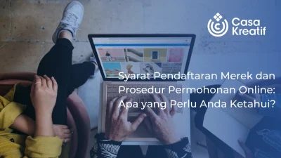 Syarat Pendaftaran Merek dan Prosedur Permohonan Online: Apa yang Perlu Anda Ketahui?