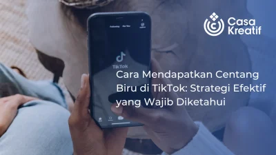 Cara Mendapatkan Centang Biru di TikTok: Strategi Efektif yang Wajib Diketahui