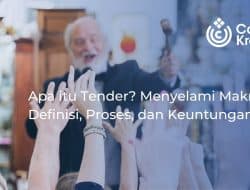 Apa itu Tender? Menyelami Makna, Definisi, Proses, dan Keuntungannya