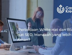 Perbedaan White Hat dan Black Hat SEO: Mengulas Mana yang Memberikan Keamanan Lebih Tinggi?