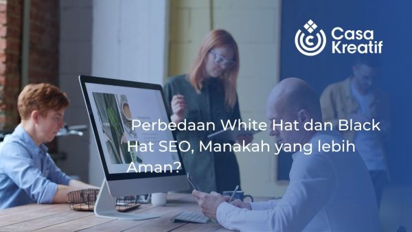 Perbedaan White Hat dan Black Hat SEO: Mengulas Mana yang Memberikan Keamanan Lebih Tinggi?
