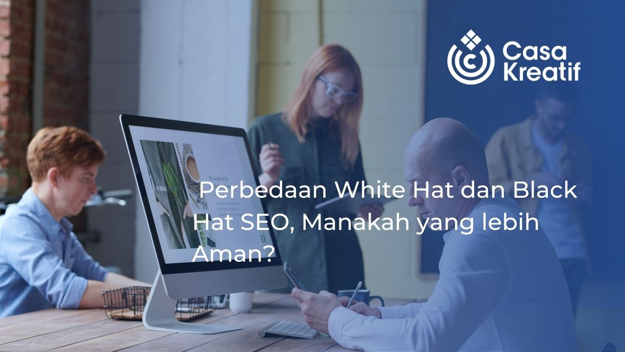 Perbedaan White Hat dan Black Hat SEO, Manakah yang lebih Aman?