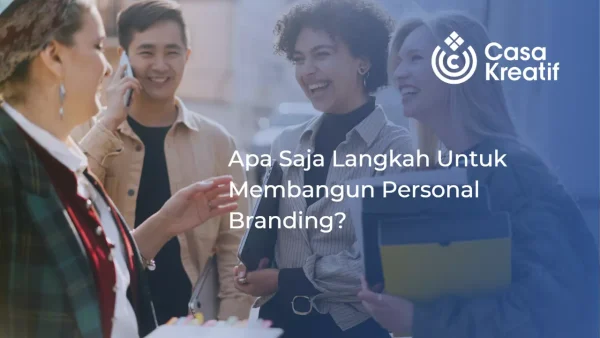 Apa Saja Langkah Untuk Membangun Personal Branding?