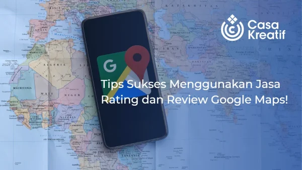 Tips Sukses Menggunakan Jasa Rating dan Review Tingkatkan Popularitas Usaha Kuliner di Google Maps!
