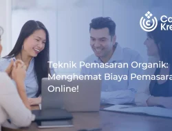 Mengenal Teknik Pemasaran Organik: Strategi Efektif dalam Menghemat Biaya Pemasaran Online