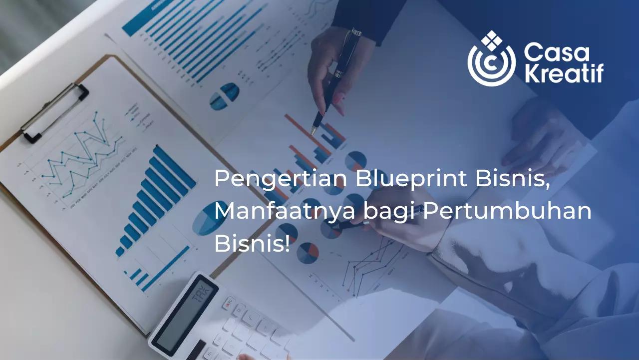 Pengertian Blueprint Bisnis, Manfaatnya bagi Pertumbuhan Bisnis!